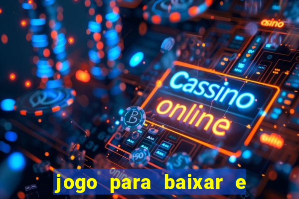 jogo para baixar e ganhar dinheiro